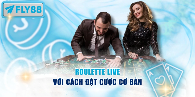 Roulette Live với cách đặt cược cơ bản