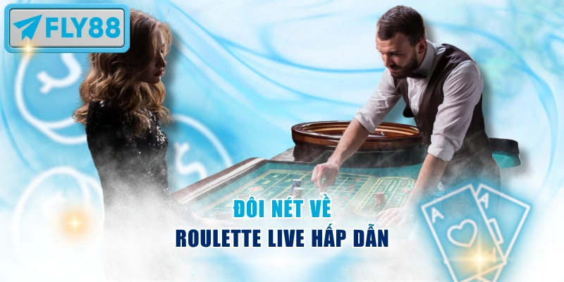 Đôi nét về Roulette Live hấp dẫn