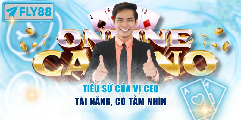 Nguyễn Hoàng là vị CEO tài năng của nhà cái Fly88