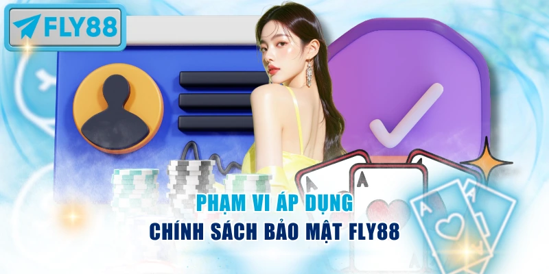Phạm vi áp dụng chính sách bảo mật Fly88