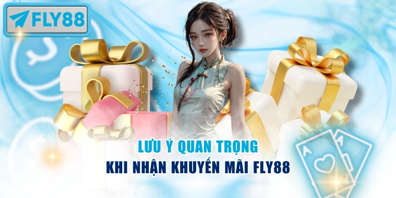 Lưu ý quan trọng khi nhận khuyến mãi Fly88