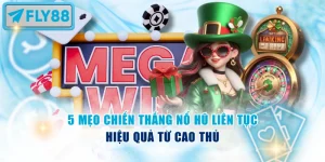 Mẹo Chiến Thắng Nổ Hũ Liên Tục