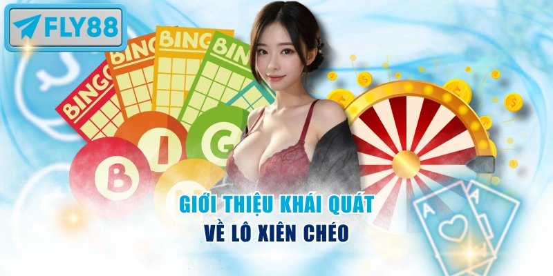 Giới thiệu khái quát về lô xiên chéo