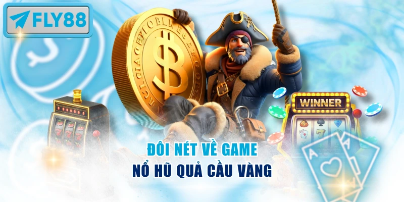 Đôi nét về game Nổ Hũ Quả Cầu Vàng