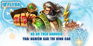 Nổ Hũ Trên Android
